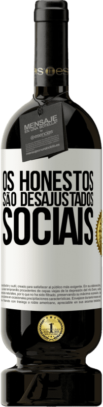 «Os honestos são desajustados sociais» Edição Premium MBS® Reserva