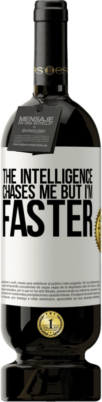 49,95 € Free Shipping | Red Wine Premium Edition MBS® Reserve The intelligence chases me but I'm faster White Label. Customizable label Reserve 12 Months Harvest 2014 Tempranillo