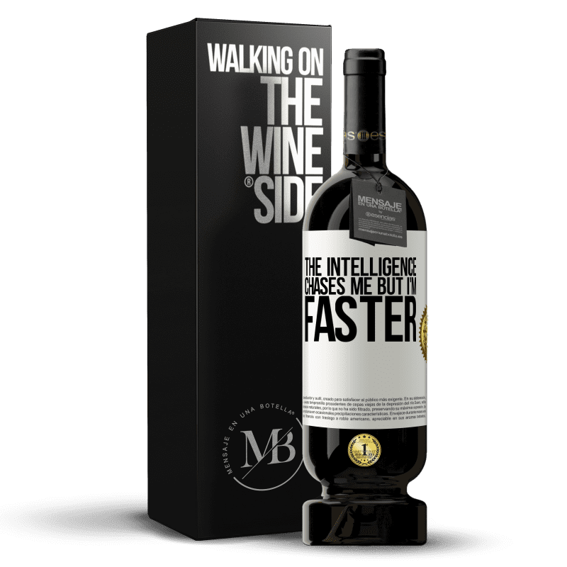 49,95 € Free Shipping | Red Wine Premium Edition MBS® Reserve The intelligence chases me but I'm faster White Label. Customizable label Reserve 12 Months Harvest 2014 Tempranillo
