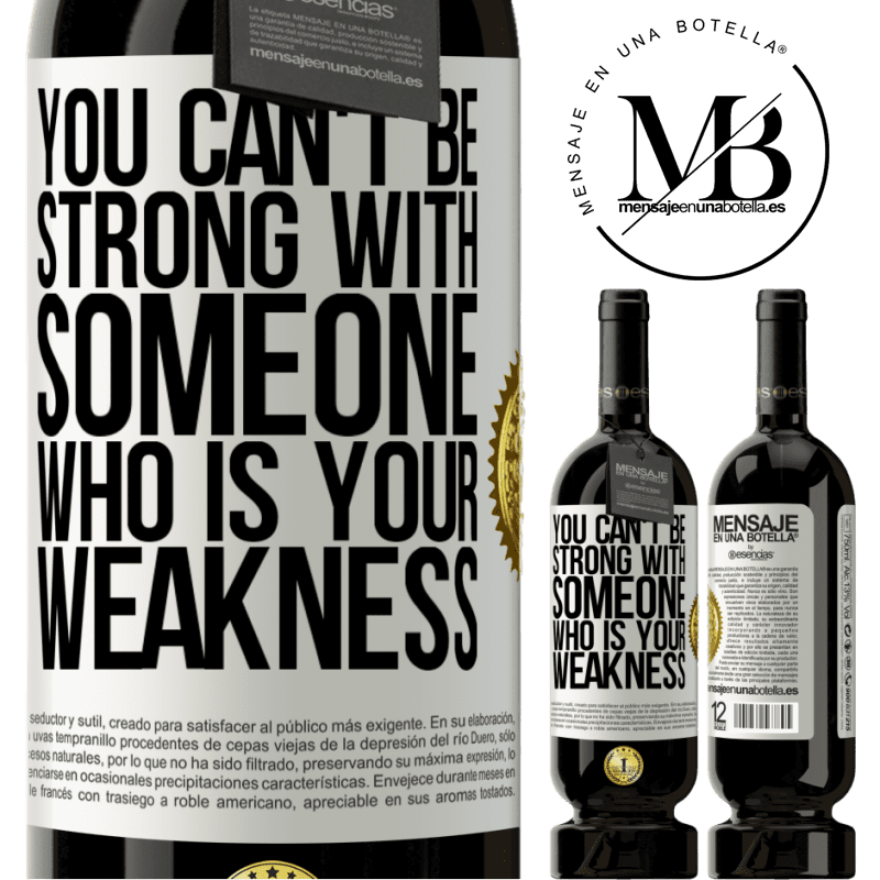 49,95 € Free Shipping | Red Wine Premium Edition MBS® Reserve You can't be strong with someone who is your weakness White Label. Customizable label Reserve 12 Months Harvest 2015 Tempranillo