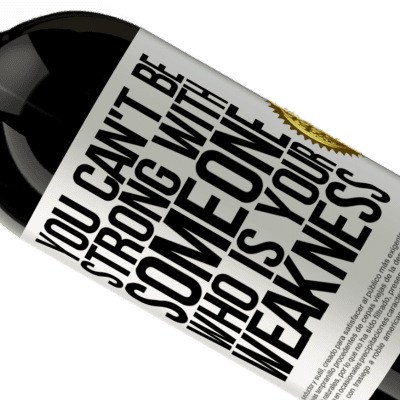 Unique & Personal Expressions. «You can't be strong with someone who is your weakness» Premium Edition MBS® Reserve