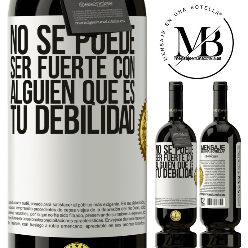 49,95 € Envío gratis | Vino Tinto Edición Premium MBS® Reserva No se puede ser fuerte con alguien que es tu debilidad Etiqueta Blanca. Etiqueta personalizable Reserva 12 Meses Cosecha 2015 Tempranillo
