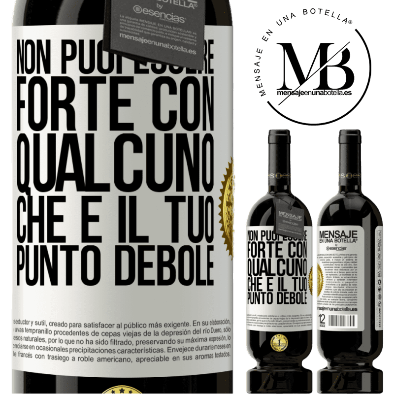49,95 € Spedizione Gratuita | Vino rosso Edizione Premium MBS® Riserva Non puoi essere forte con qualcuno che è il tuo punto debole Etichetta Bianca. Etichetta personalizzabile Riserva 12 Mesi Raccogliere 2015 Tempranillo