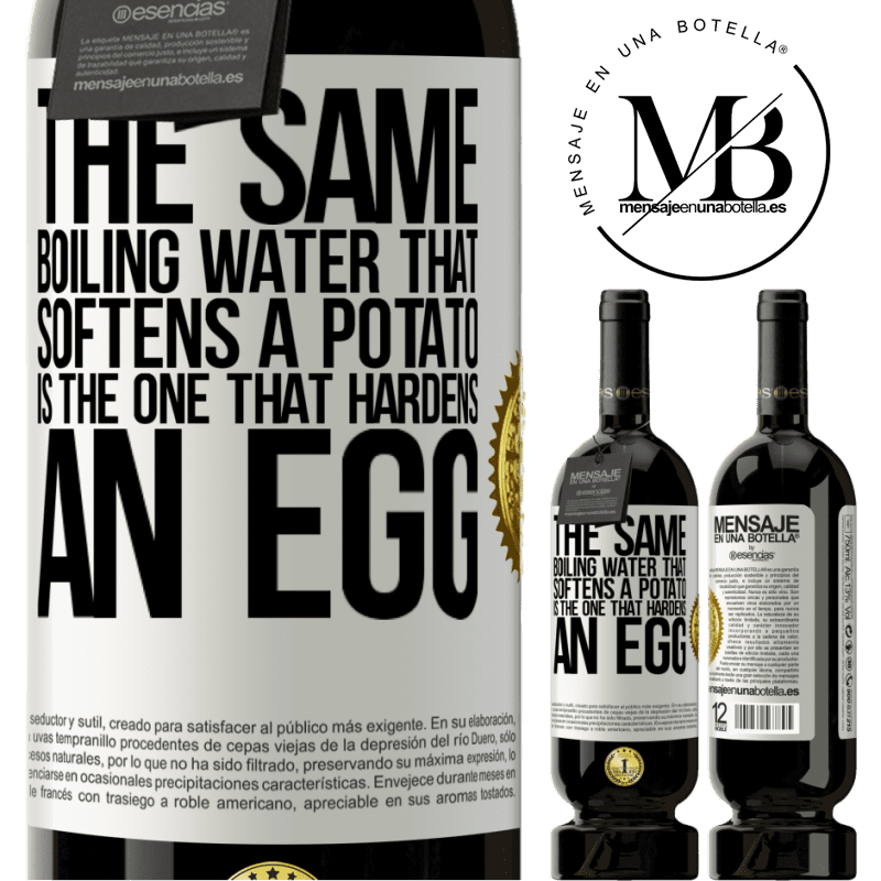 29,95 € Free Shipping | Red Wine Premium Edition MBS® Reserva The same boiling water that softens a potato is the one that hardens an egg White Label. Customizable label Reserva 12 Months Harvest 2014 Tempranillo