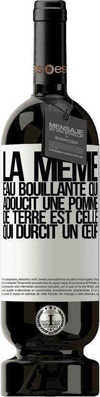 49,95 € | Vin rouge Édition Premium MBS® Réserve La même eau bouillante qui adoucit une pomme de terre est celle qui durcit un œuf Étiquette Blanche. Étiquette personnalisable Réserve 12 Mois Récolte 2015 Tempranillo