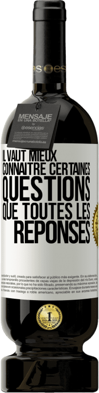 Envoi gratuit | Vin rouge Édition Premium MBS® Réserve Il vaut mieux connaître certaines questions que toutes les réponses Étiquette Blanche. Étiquette personnalisable Réserve 12 Mois Récolte 2014 Tempranillo