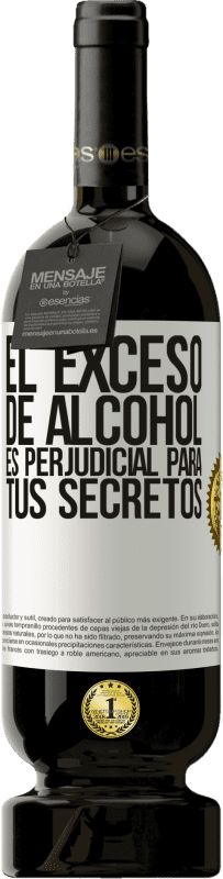 49,95 € Envío gratis | Vino Tinto Edición Premium MBS® Reserva El exceso de alcohol es perjudicial para tus secretos Etiqueta Blanca. Etiqueta personalizable Reserva 12 Meses Cosecha 2016 Tempranillo