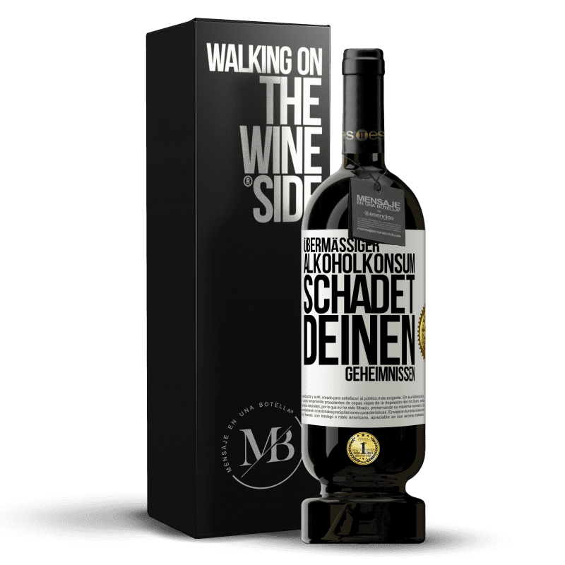 49,95 € Kostenloser Versand | Rotwein Premium Ausgabe MBS® Reserve Übermäßiger Alkoholkonsum schadet deinen Geheimnissen Weißes Etikett. Anpassbares Etikett Reserve 12 Monate Ernte 2015 Tempranillo