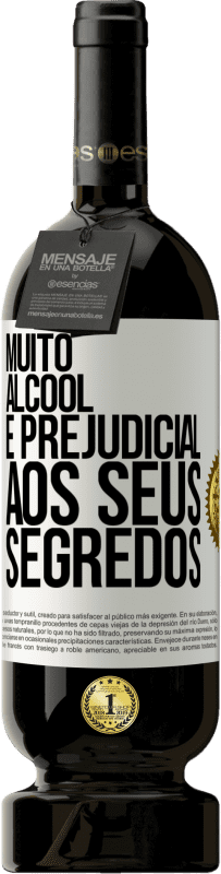 «Muito álcool é prejudicial aos seus segredos» Edição Premium MBS® Reserva