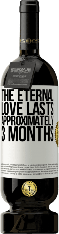 «The eternal love lasts approximately 3 months» Premium Edition MBS® Reserve