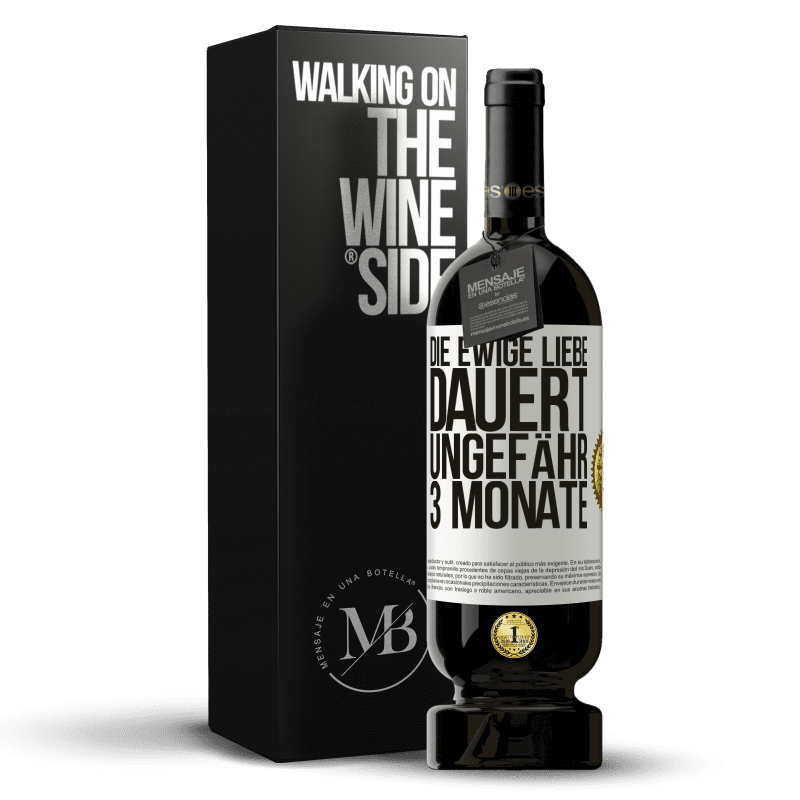 49,95 € Kostenloser Versand | Rotwein Premium Ausgabe MBS® Reserve Die ewige Liebe dauert ungefähr 3 Monate Weißes Etikett. Anpassbares Etikett Reserve 12 Monate Ernte 2015 Tempranillo