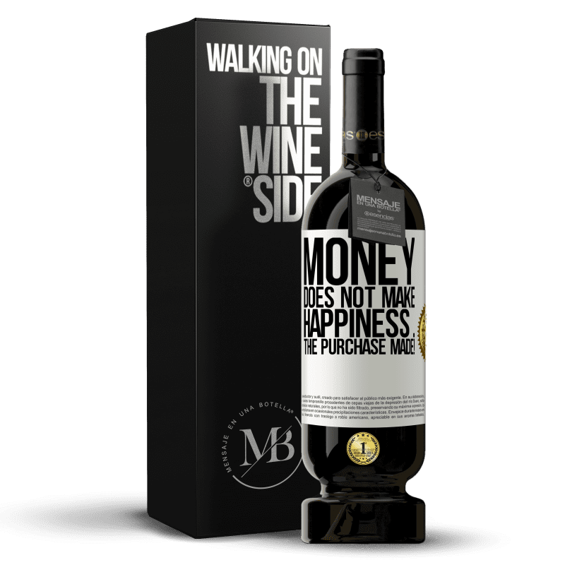 49,95 € Free Shipping | Red Wine Premium Edition MBS® Reserve Money does not make happiness ... the purchase made! White Label. Customizable label Reserve 12 Months Harvest 2015 Tempranillo