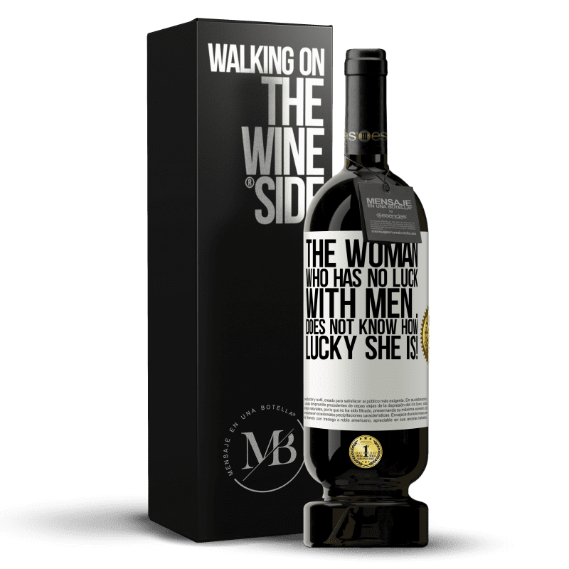 49,95 € Free Shipping | Red Wine Premium Edition MBS® Reserve The woman who has no luck with men ... does not know how lucky she is! White Label. Customizable label Reserve 12 Months Harvest 2014 Tempranillo