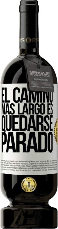 «El camino más largo es quedarse parado» Edición Premium MBS® Reserva