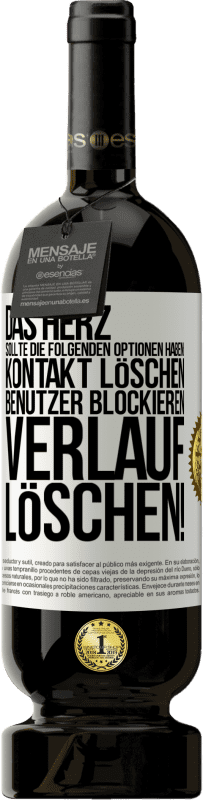 49,95 € | Rotwein Premium Ausgabe MBS® Reserve Das Herz sollte die folgenden Optionen haben: Kontakt löschen, Benutzer blockieren, Verlauf löschen! Weißes Etikett. Anpassbares Etikett Reserve 12 Monate Ernte 2016 Tempranillo