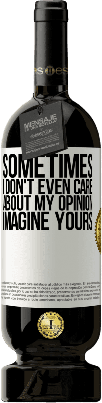 «Sometimes I don't even care about my opinion ... Imagine yours» Premium Edition MBS® Reserve