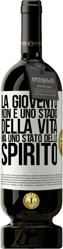 49,95 € | Vino rosso Edizione Premium MBS® Riserva La gioventù non è uno stadio della vita, ma uno stato dello spirito Etichetta Bianca. Etichetta personalizzabile Riserva 12 Mesi Raccogliere 2014 Tempranillo