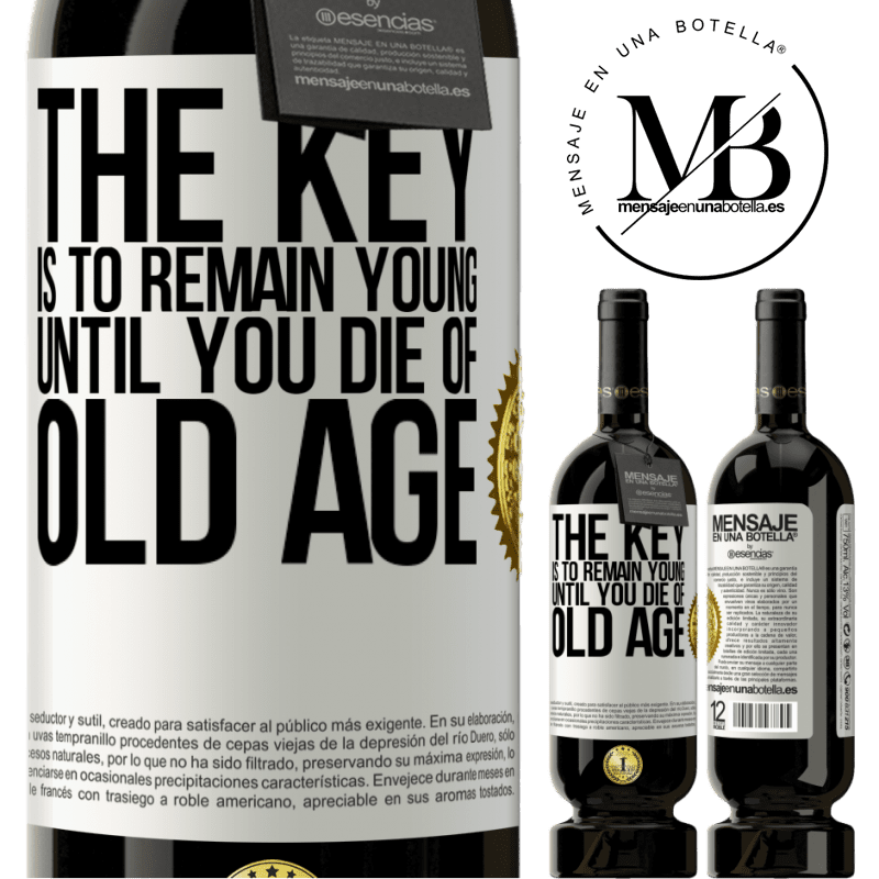 29,95 € Free Shipping | Red Wine Premium Edition MBS® Reserva The key is to remain young until you die of old age White Label. Customizable label Reserva 12 Months Harvest 2014 Tempranillo