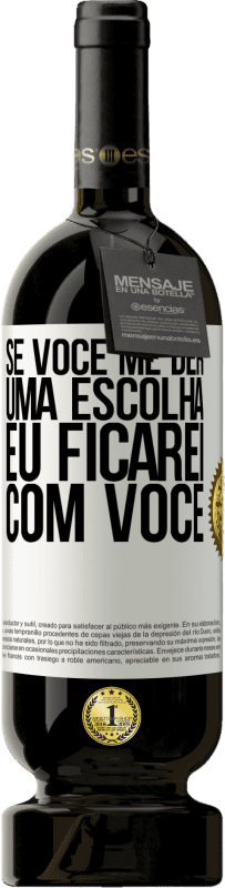 49,95 € | Vinho tinto Edição Premium MBS® Reserva Se você me der uma escolha, eu ficarei com você Etiqueta Branca. Etiqueta personalizável Reserva 12 Meses Colheita 2016 Tempranillo