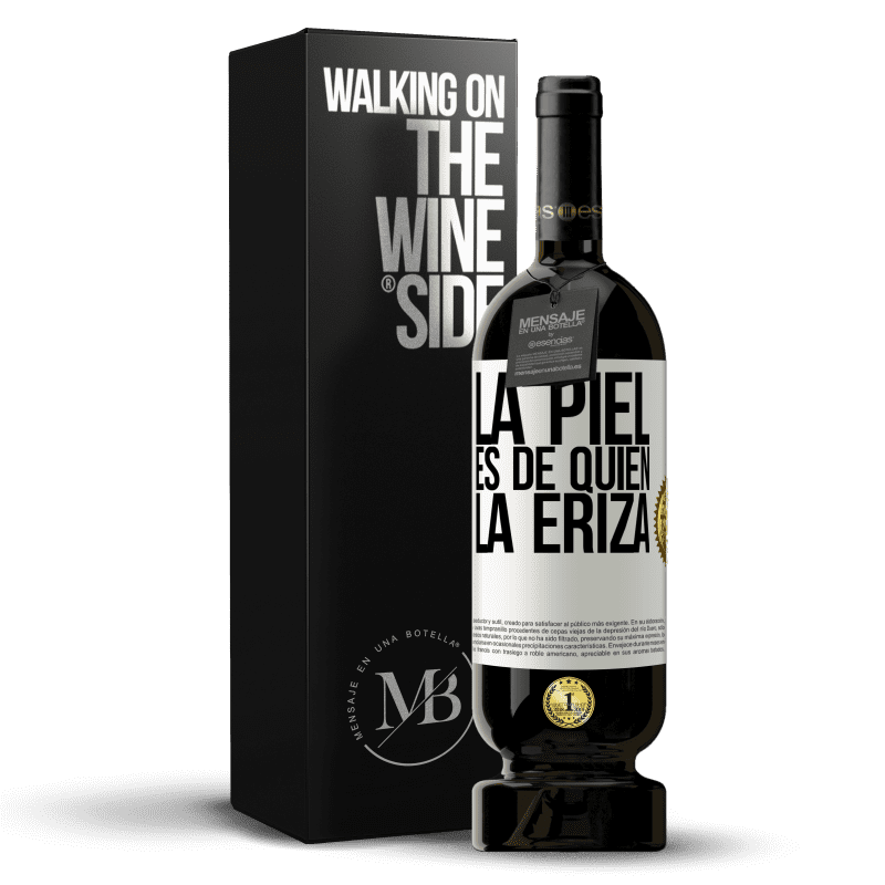 49,95 € Envío gratis | Vino Tinto Edición Premium MBS® Reserva La piel es de quien la eriza Etiqueta Blanca. Etiqueta personalizable Reserva 12 Meses Cosecha 2015 Tempranillo