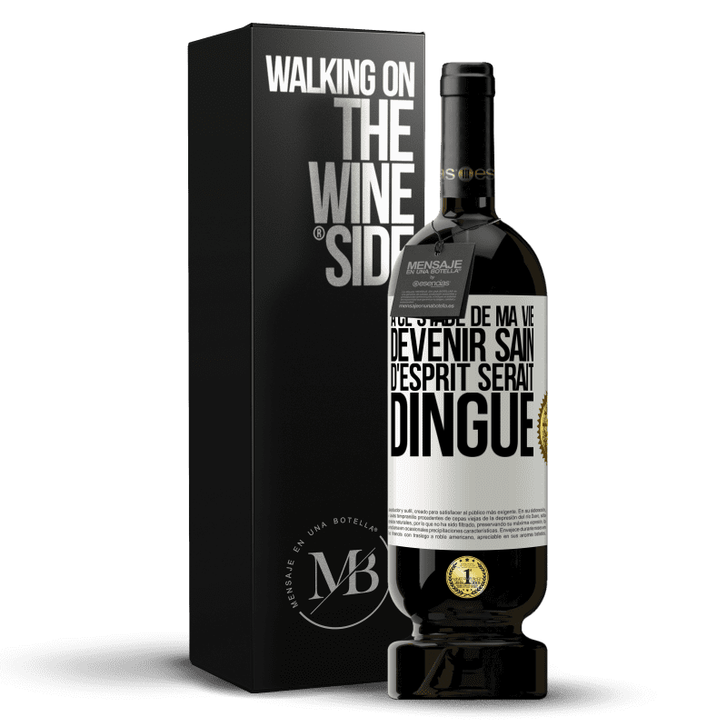 49,95 € Envoi gratuit | Vin rouge Édition Premium MBS® Réserve À ce stade de ma vie devenir sain d'esprit serait dingue Étiquette Blanche. Étiquette personnalisable Réserve 12 Mois Récolte 2015 Tempranillo