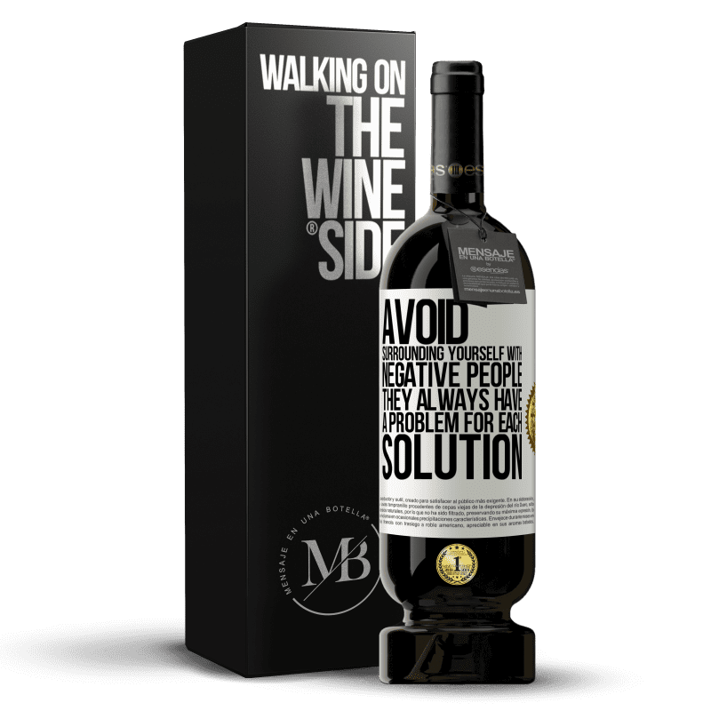 49,95 € Free Shipping | Red Wine Premium Edition MBS® Reserve Avoid surrounding yourself with negative people. They always have a problem for each solution White Label. Customizable label Reserve 12 Months Harvest 2014 Tempranillo