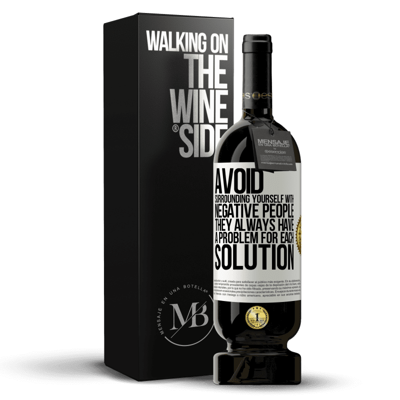 49,95 € Free Shipping | Red Wine Premium Edition MBS® Reserve Avoid surrounding yourself with negative people. They always have a problem for each solution White Label. Customizable label Reserve 12 Months Harvest 2015 Tempranillo