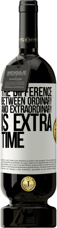 49,95 € | Red Wine Premium Edition MBS® Reserve The difference between ordinary and extraordinary is EXTRA time White Label. Customizable label Reserve 12 Months Harvest 2015 Tempranillo