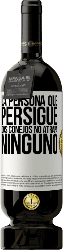 «La persona que persigue dos conejos no atrapa ninguno» Edición Premium MBS® Reserva