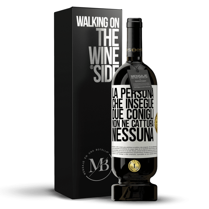 49,95 € Spedizione Gratuita | Vino rosso Edizione Premium MBS® Riserva La persona che insegue due conigli non ne cattura nessuna Etichetta Bianca. Etichetta personalizzabile Riserva 12 Mesi Raccogliere 2016 Tempranillo