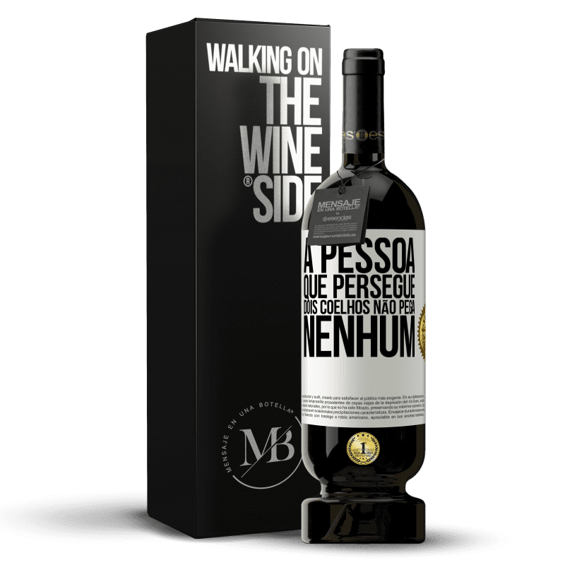 49,95 € Envio grátis | Vinho tinto Edição Premium MBS® Reserva A pessoa que persegue dois coelhos não pega nenhum Etiqueta Branca. Etiqueta personalizável Reserva 12 Meses Colheita 2015 Tempranillo