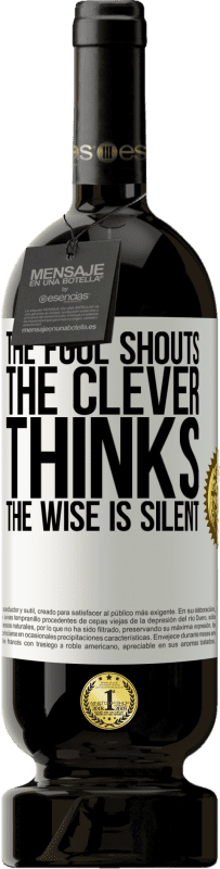 «愚か者は叫ぶ、賢い人は考える、賢者は沈黙する» プレミアム版 MBS® 予約する