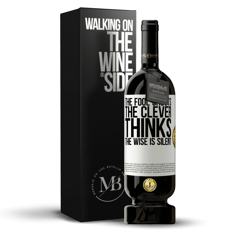 49,95 € Free Shipping | Red Wine Premium Edition MBS® Reserve The fool shouts, the clever thinks, the wise is silent White Label. Customizable label Reserve 12 Months Harvest 2014 Tempranillo