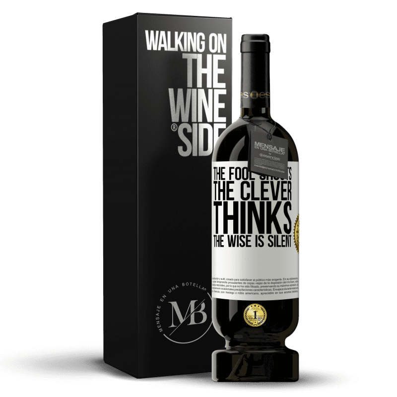 49,95 € Free Shipping | Red Wine Premium Edition MBS® Reserve The fool shouts, the clever thinks, the wise is silent White Label. Customizable label Reserve 12 Months Harvest 2015 Tempranillo