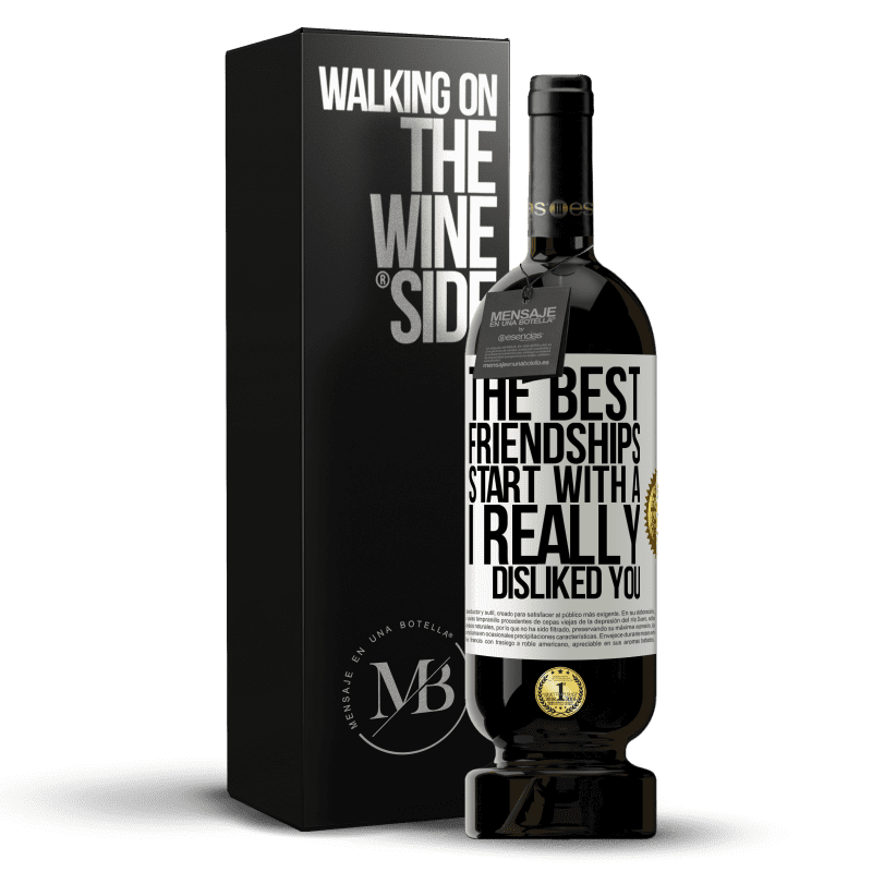 49,95 € Free Shipping | Red Wine Premium Edition MBS® Reserve The best friendships start with a I really disliked you White Label. Customizable label Reserve 12 Months Harvest 2014 Tempranillo