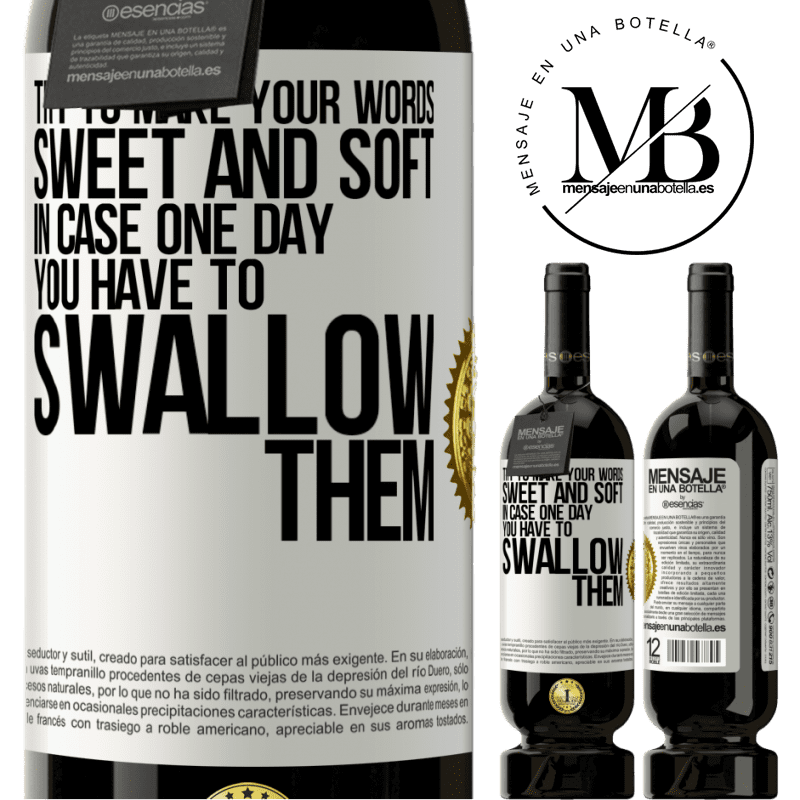29,95 € Free Shipping | Red Wine Premium Edition MBS® Reserva Try to make your words sweet and soft, in case one day you have to swallow them White Label. Customizable label Reserva 12 Months Harvest 2014 Tempranillo