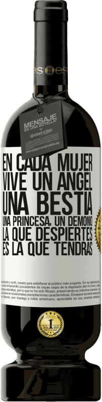 49,95 € | Vino Tinto Edición Premium MBS® Reserva En cada mujer vive un ángel, una bestia, una princesa, un demonio. La que despiertes es la que tendrás Etiqueta Blanca. Etiqueta personalizable Reserva 12 Meses Cosecha 2016 Tempranillo