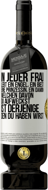 49,95 € | Rotwein Premium Ausgabe MBS® Reserve In jeder Frau lebt ein Engel, ein Biest, eine Prinzessin, ein Dämon. Welchen davon du aufweckst, ist derjenige, den du haben wir Weißes Etikett. Anpassbares Etikett Reserve 12 Monate Ernte 2016 Tempranillo