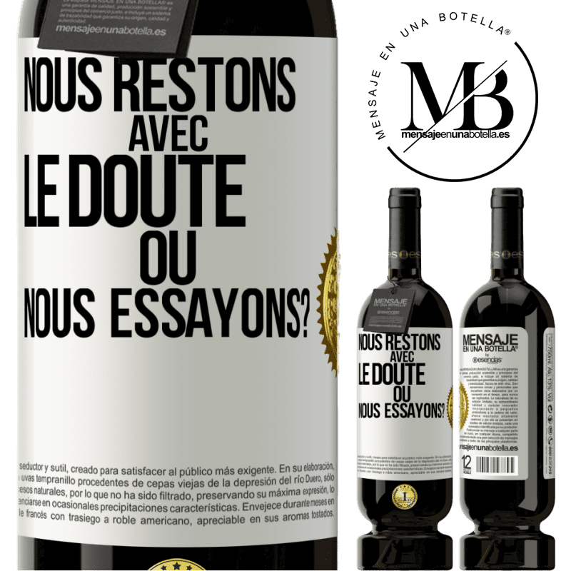 49,95 € Envoi gratuit | Vin rouge Édition Premium MBS® Réserve Nous restons avec le doute ou nous essayons? Étiquette Blanche. Étiquette personnalisable Réserve 12 Mois Récolte 2015 Tempranillo