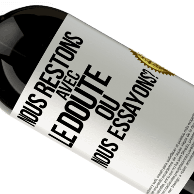 Expressions Uniques et Personnelles. «Nous restons avec le doute ou nous essayons?» Édition Premium MBS® Réserve