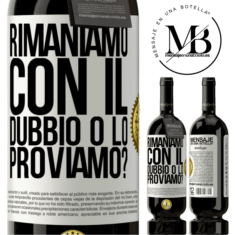 49,95 € Spedizione Gratuita | Vino rosso Edizione Premium MBS® Riserva Rimaniamo con il dubbio o lo proviamo? Etichetta Bianca. Etichetta personalizzabile Riserva 12 Mesi Raccogliere 2015 Tempranillo