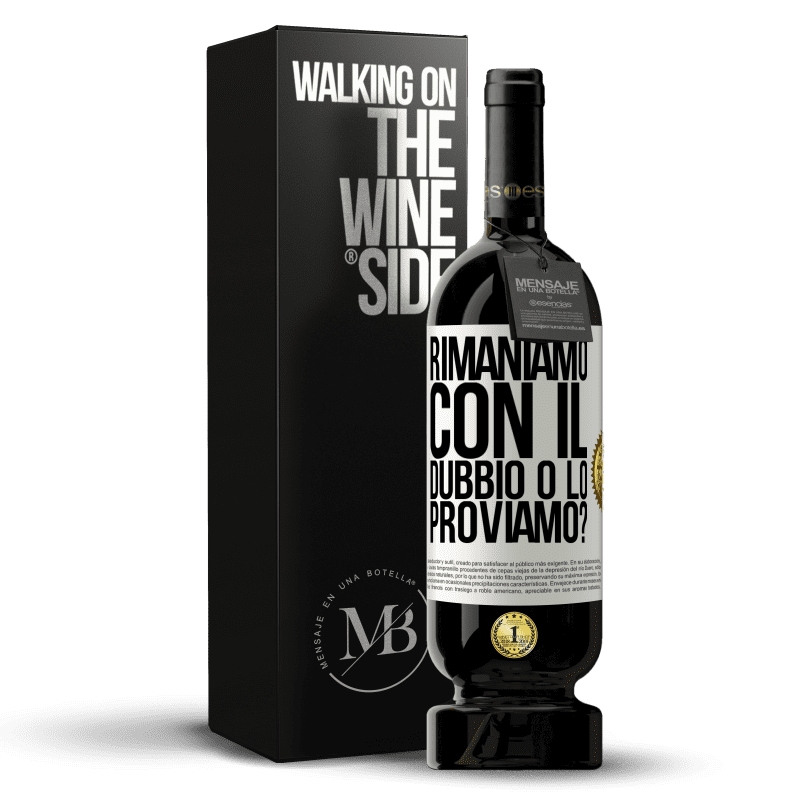 49,95 € Spedizione Gratuita | Vino rosso Edizione Premium MBS® Riserva Rimaniamo con il dubbio o lo proviamo? Etichetta Bianca. Etichetta personalizzabile Riserva 12 Mesi Raccogliere 2015 Tempranillo
