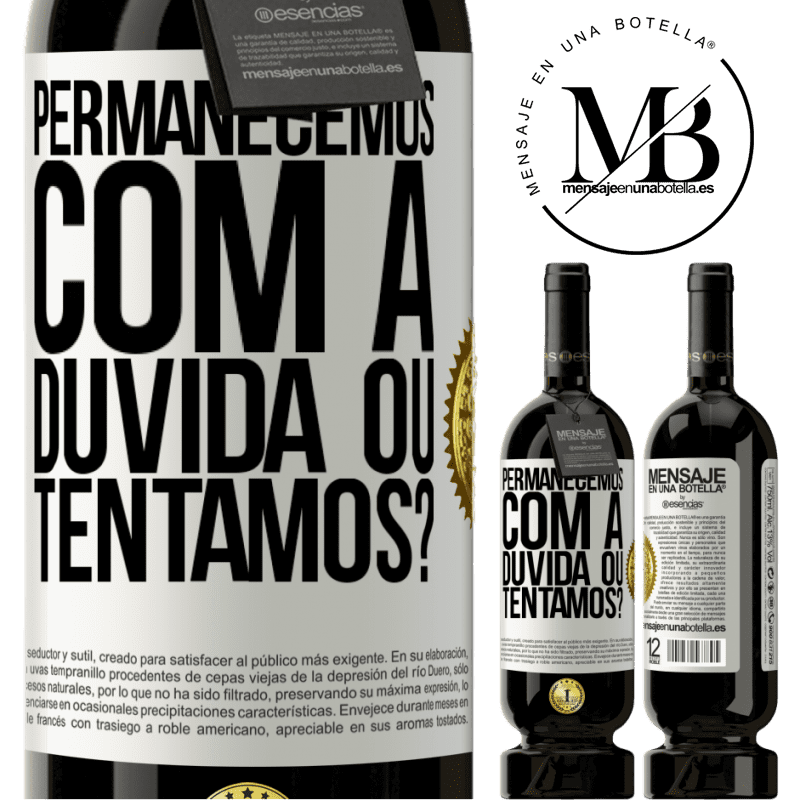 49,95 € Envio grátis | Vinho tinto Edição Premium MBS® Reserva Permanecemos com a dúvida ou tentamos? Etiqueta Branca. Etiqueta personalizável Reserva 12 Meses Colheita 2015 Tempranillo