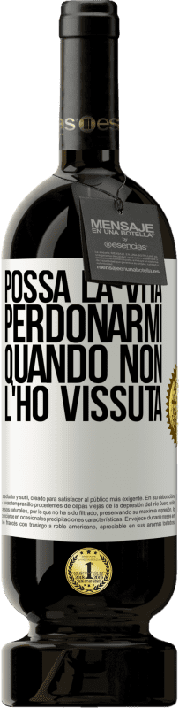 49,95 € | Vino rosso Edizione Premium MBS® Riserva Possa la vita perdonarmi quando non l'ho vissuta Etichetta Bianca. Etichetta personalizzabile Riserva 12 Mesi Raccogliere 2015 Tempranillo