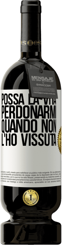 49,95 € Spedizione Gratuita | Vino rosso Edizione Premium MBS® Riserva Possa la vita perdonarmi quando non l'ho vissuta Etichetta Bianca. Etichetta personalizzabile Riserva 12 Mesi Raccogliere 2016 Tempranillo