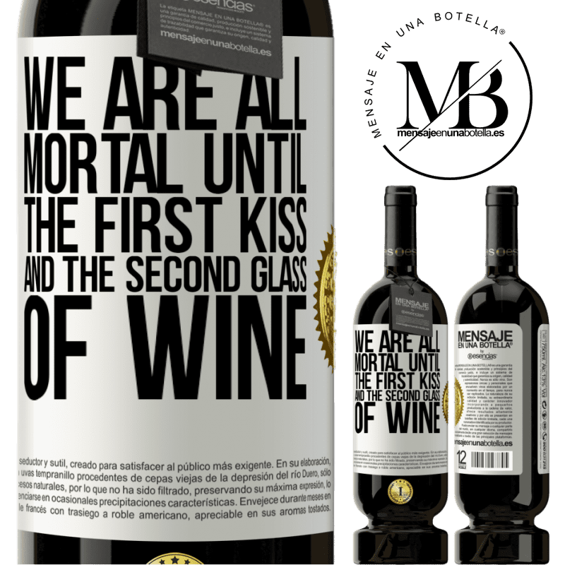 49,95 € Free Shipping | Red Wine Premium Edition MBS® Reserve We are all mortal until the first kiss and the second glass of wine White Label. Customizable label Reserve 12 Months Harvest 2014 Tempranillo