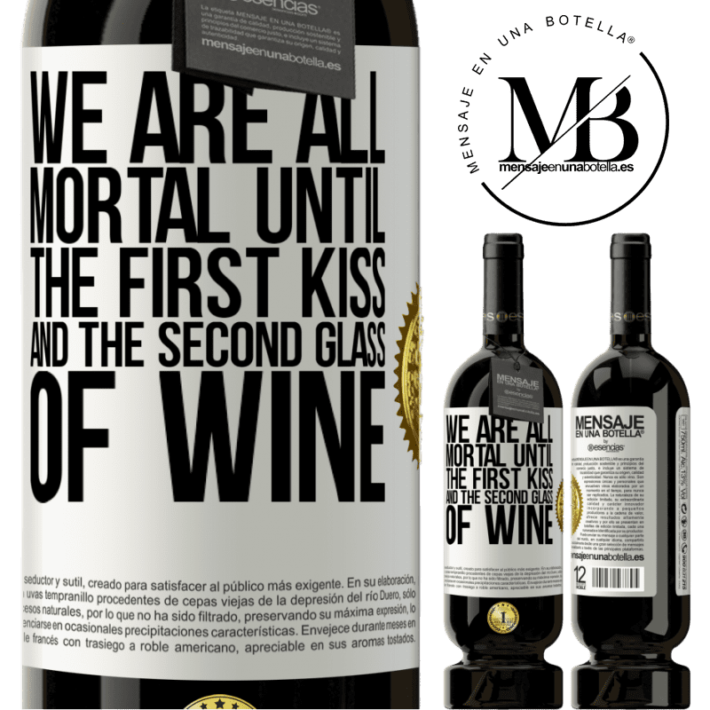 49,95 € Free Shipping | Red Wine Premium Edition MBS® Reserve We are all mortal until the first kiss and the second glass of wine White Label. Customizable label Reserve 12 Months Harvest 2015 Tempranillo