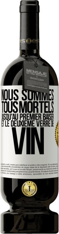 49,95 € | Vin rouge Édition Premium MBS® Réserve Nous sommes tous mortels jusqu'au premier baiser et le deuxième verre de vin Étiquette Blanche. Étiquette personnalisable Réserve 12 Mois Récolte 2014 Tempranillo