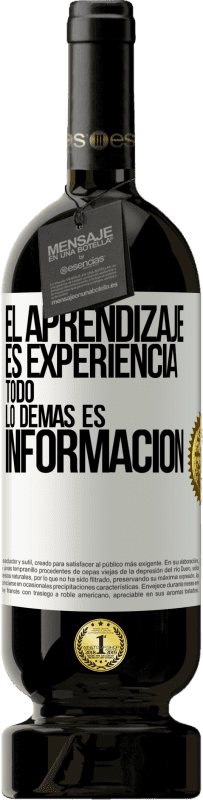 «El aprendizaje es experiencia. Todo lo demás es información» Edición Premium MBS® Reserva
