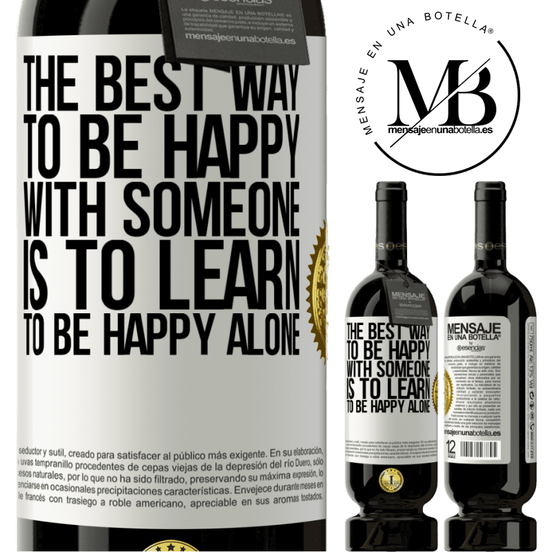 29,95 € Free Shipping | Red Wine Premium Edition MBS® Reserva The best way to be happy with someone is to learn to be happy alone White Label. Customizable label Reserva 12 Months Harvest 2014 Tempranillo